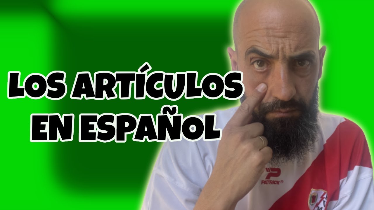 How to use SPANISH ARTICLES