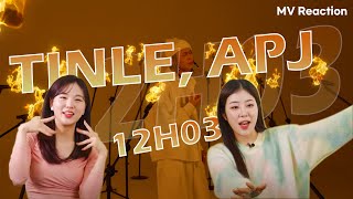 [MV Reaction] TINLE, APJ - 12H03