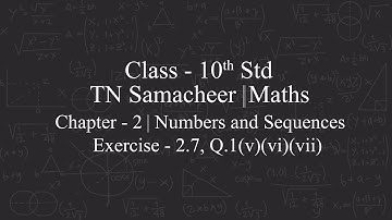 TN STATEBOARD SAMACHEER KALVI MATHS|CLASS10|CHAPTER-2|NUMBERS&SEQUENCES|EXERCISE 2.7|Q.1(v)(vi)(vii)