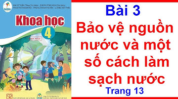 Khoa Học Lớp 4 Bài 3 Bảo Vệ Nguồn Nước Và Một Số Cách Làm Sạch Nước