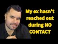 My ex hasn’t reached out during NO CONTACT (THEY WILL JUST RELAX)