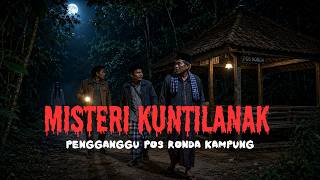 Misteri Kuntilanak Penghuni Pos Ronda Kampung