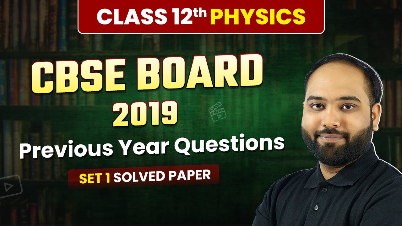 Class 12 Physics CBSE 2019 - Previous Year Questions (Set 1 Solved) | Solved Paper | Board Exam