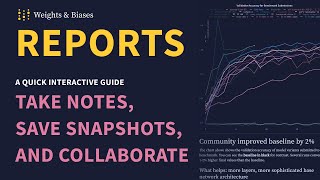 W&B Reports: Take notes, save snapshots, and collaborate on ML projects