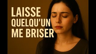 Laisse Quelqu’un Me Briser  - Version 3