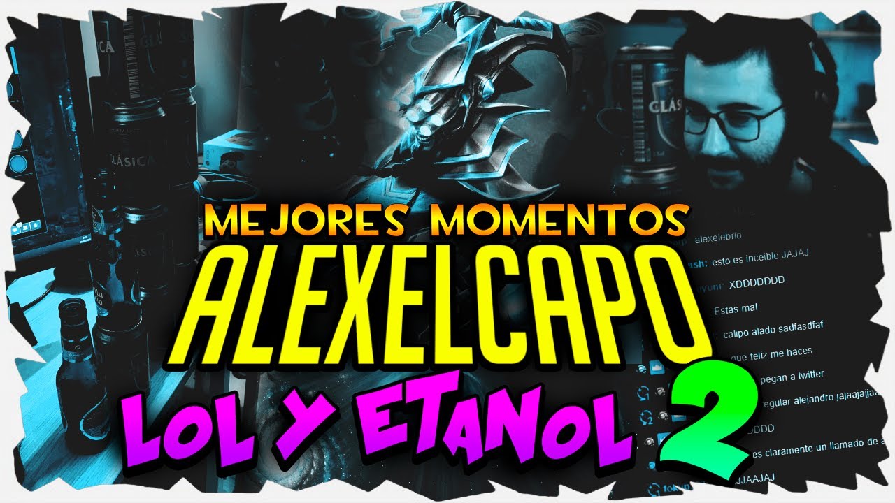 🍺MEJORES MOMENTOS DE ALEXELCAPO BORRACHO EN EL LOL | EL PAJARERO MAESTRO YI Y EL ETANOL😂