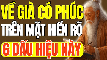 Cổ Nhân Dạy - Người Càng Già Càng Có Phúc Đức, Trên Mặt Có 6 Dấu Hiệu Này  | Triết Lý Cuộc Sống