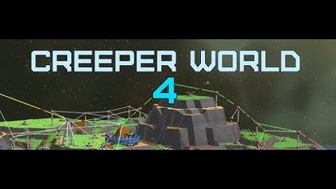 Creeper World 4 Not Beta