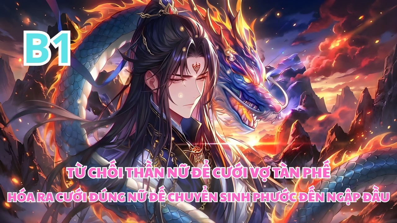 Từ Chối Thần Nữ Để Cưới Vợ Tàn Phế| Vớ Ngay Nữ Đế Bảo Kê Phước Đến Ngập Đầu - B1