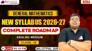 🚨 Class 9 Maths New Syllabus 2026-27 | SEBA | Complete Roadmap 📚 | Nilotpal Sir LIVE