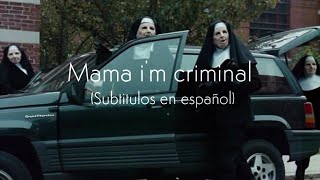 Mama i'm a criminal - [Subtitulos en español]