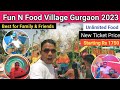 Fun n food village gurgaon  fun n food village waterpark delhi  ticket timing location food