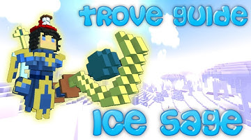 [Trove] Extensive Ice Sage Guide!