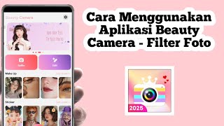 Cara Menggunakan Aplikasi Beauty Camera | Cara Pakai Aplikasi Beauty Camera