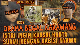 SKENARIO BEGAL DEMI KUASAI HARTA SUAMI DI KARAWANG | KASUS OSSY & ARIF