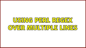 Using Perl regex over multiple lines
