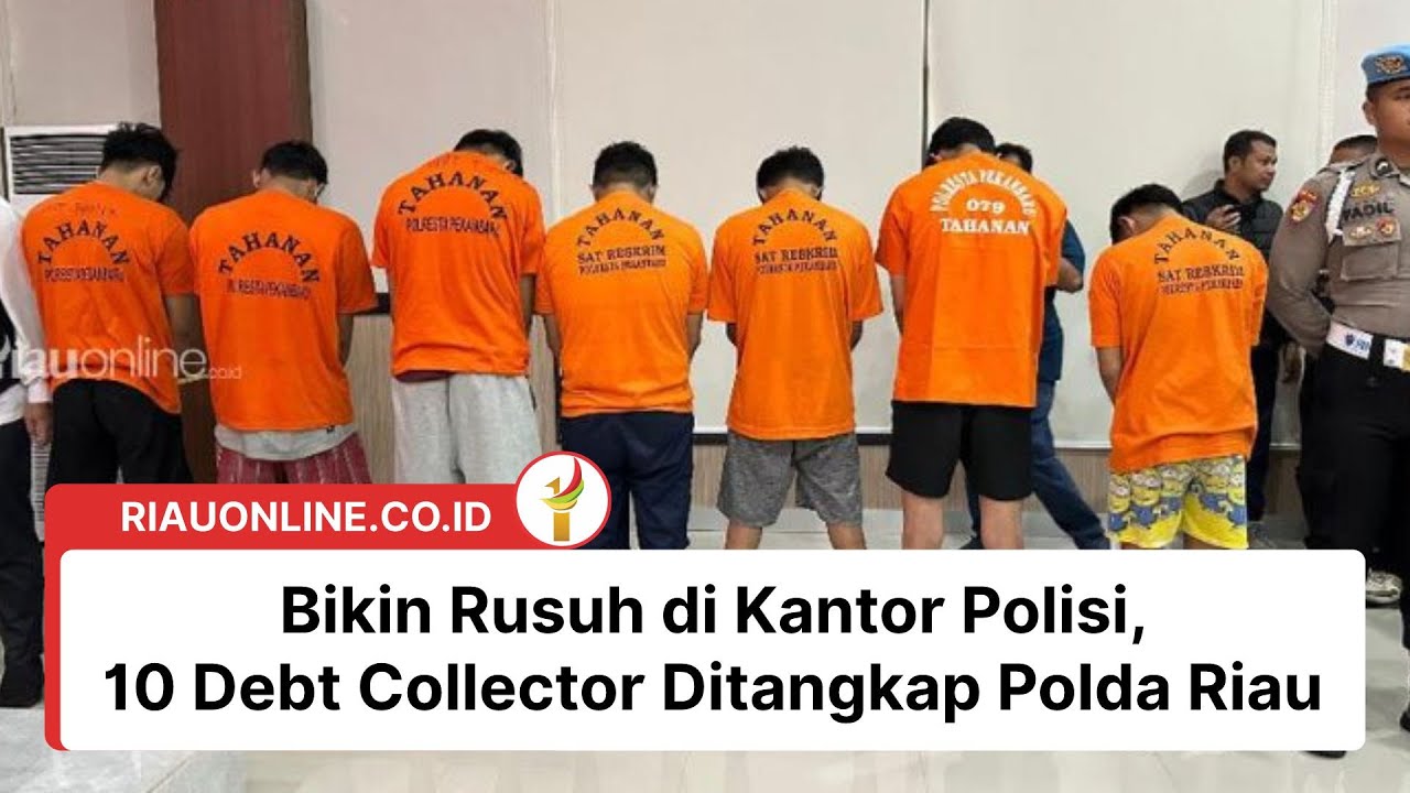Bikin Rusuh di Kantor Polisi, 10 Debt Collector Ditangkap Polda Riau
