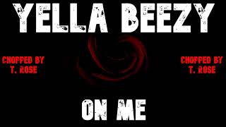 Yella Beezy - On Me  (Chopped and Slowed)