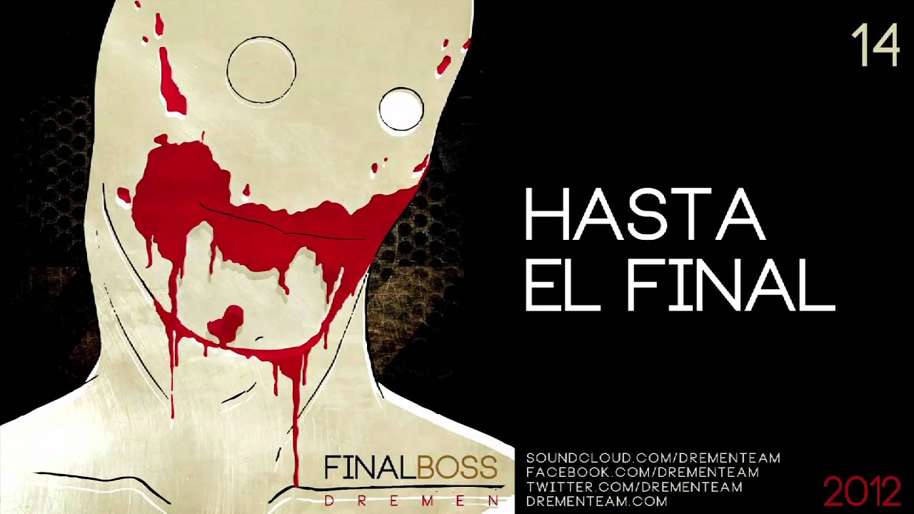 Watch DREMEN 'HASTA EL FINAL'. FINAL BOSS 2012 on YouTube Watch DREMEN 'HASTA EL FINAL'. FINAL BOSS 2012 on YouTube