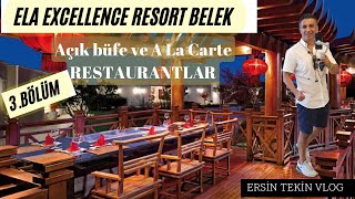 Ela Excellence Resort Belek VLOG 3 ( Ana Restaurant ve A La Carte Restaurantlar )