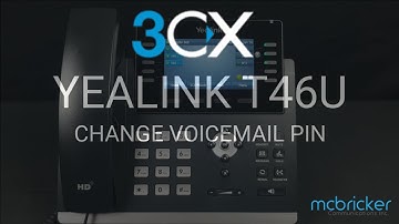 Yealink T46U 3CX Change Voicemail PIN Tutorial McBricker