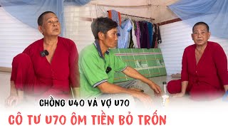 Tá hoả Cô Tư U70 Ôm Tiền MTQ bỏ trốn bỏ anh Thành U40 bơ vơ