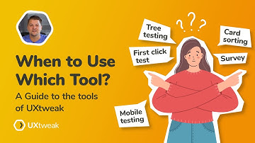 When to Use Which Tool: A Guide to the Tools of UXtweak