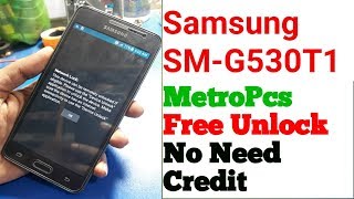 How To Unlock Samsung SM-G530T1/SM-G530T Network Lock MetroPcs Free Unlock No Need Credit