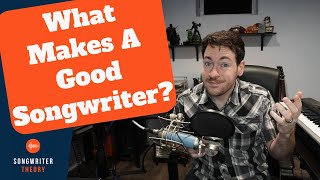 What Makes A Good Songwriter? 3 Traits Of A Great Songwriter