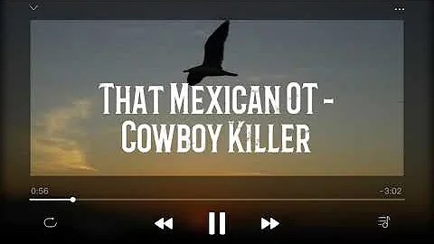 That Mexican OT - Cowboy Killer (Lyrics)