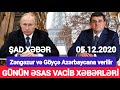 Əsas xəbərlər 05.12.2020 Zəngəzur və Göyçə Azərbaycana, son xeberler bugun 2020