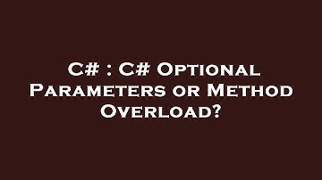 C# : C# Optional Parameters or Method Overload?