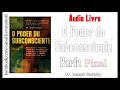 ✔️ Áudio ➜ O PODER DO SUBCONSCIENTE _ Joseph Murphy - FINAL ... (Leia a Descrição!)