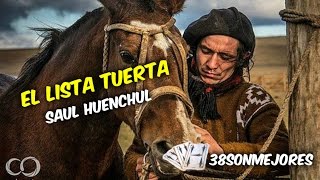 Video thumbnail of "El Lista Tuerta | Saul Huenchul"