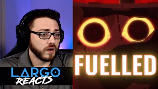 Fuelled - Largo Reacts