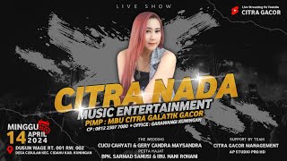🔴 LIVE CITRA NADA || PERNIKAHAN CUCU & GERY || CIBULAN,14 APRIL 2024