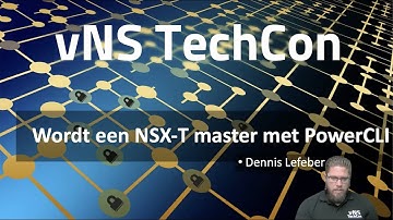 vNS TechCon 2020 - Hoe word je een NSX-T master met PowerCLI?