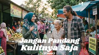 Jangan Pandang Kulitnya Saja - Ampel's Group | Cover by Monochrome Music