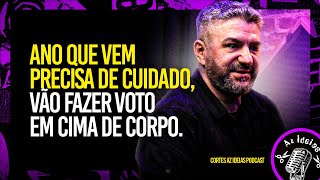 TEMOS QUE TER CUIDADO NO ANO QUE VEM COM A POLÍTICA - Cortes Az Ideias Podcast