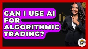 Can I Use AI For Algorithmic Trading? - CryptoBasics360.com