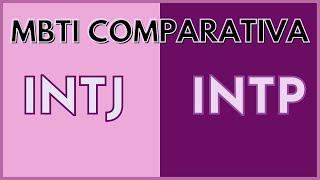 MBTI COMPARATIVA: INTP VS INTJ