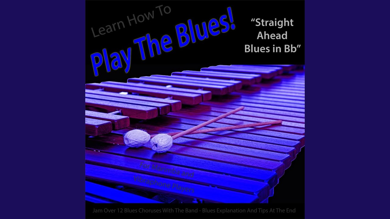 Learn How to Play the Blues! Straight Ahead (Blues in Bb) (For Vibraphone and Marimba Players)