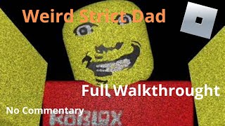 Weird Strict Dad (Roblox) Full Walkthrought/ Chapter 1 No Commentary