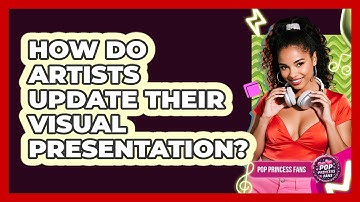 How Do Artists Update Their Visual Presentation?