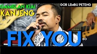 FIX YOU - KIAI KANJENG (LETTO)