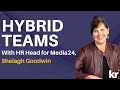 HR Head for Media24, Shelagh Goodwin, talks Hybrid Teams