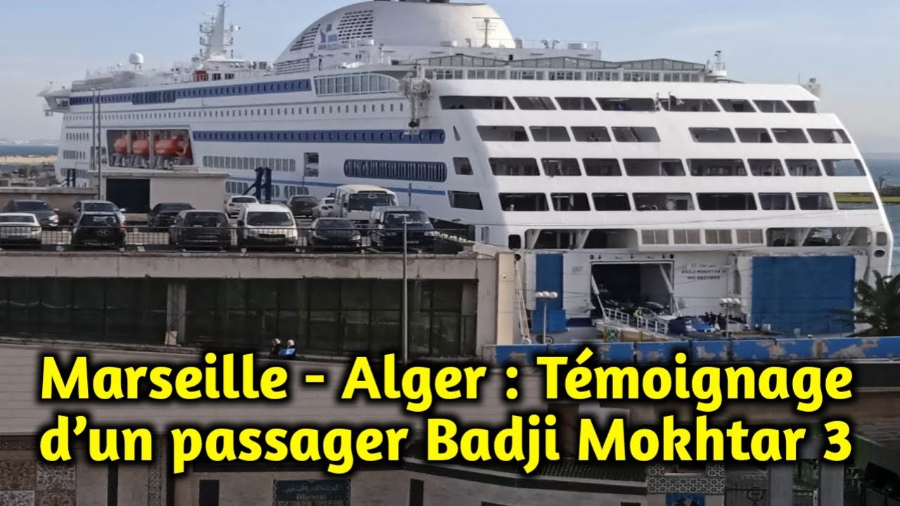 Marseille Alger Témoignage d’un passager Badji Mokhtar 3 YouTube Marseille Alger Témoignage d’un passager Badji Mokhtar 3 YouTube