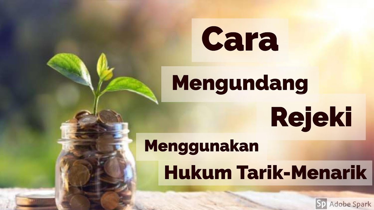Motivasi Hidup Sukses - CARA MENGUNDANG REJEKI MENGGUNAKAN HUKUM TARIK MENARIK