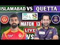 PSL LIVE : ISLAMABAD UNITEDS  vs QUETTA GLADIATORS 13th T20 MATCH LIVE | IU vs QG LIVE 2ND INN