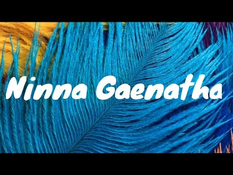 NINNA GAENATHA BADAGA SONG
